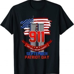 Patriot Day September 911 Memorial We Never Forget USA Flag Unisex Shirt