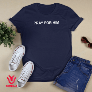 Pray For Him Official Shirt