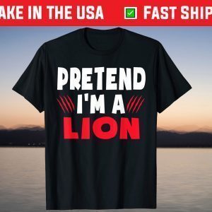 Pretend I'm A Lion Costume Halloween Shirt