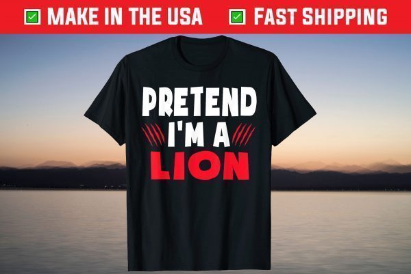 Pretend I'm A Lion Costume Halloween Shirt