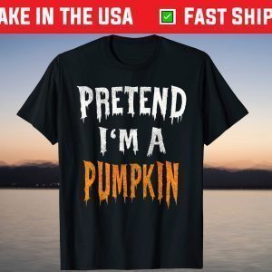 Pretend I'm A Pumpkin Halloween Costume Lazy Easy Party T-Shirt