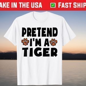 Pretend I'm A Tiger Halloween Costume Shirt