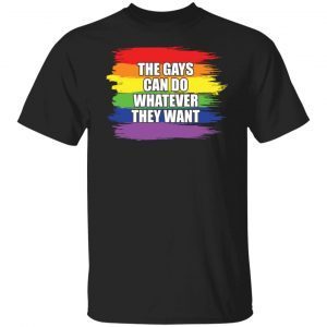 Pride LGBT the gays can do whatever they want 2021 Shirt