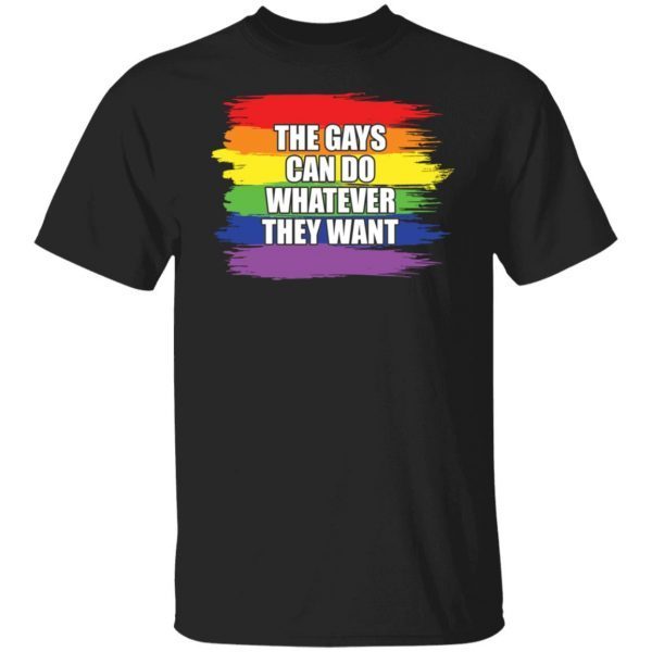 Pride LGBT the gays can do whatever they want 2021 Shirt