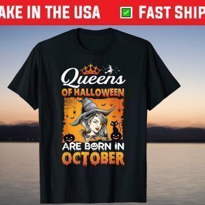 Queen Of Halloween Are Born In October Witch Girl Birthday T-Shirt