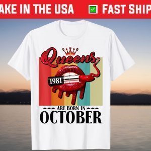 Queen was born in October Lips Girls Born In October 1981 Shirt