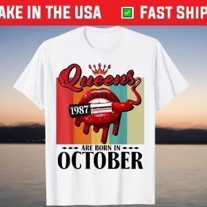 Queen was born in October Lips Girls Born In October 1987 T-Shirt