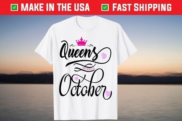 Queens Are Born In October T-Shirt