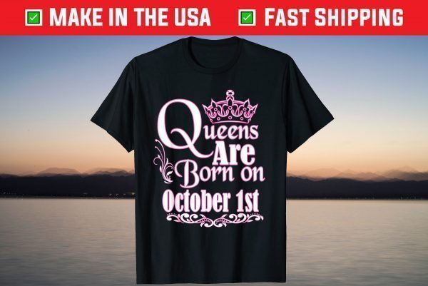 Queens Are Born On October 1st Birthday T-Shirt