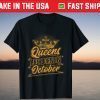 Queens are Born in October Birthday Shirt