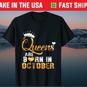 Queens are Born in October Unisex T-Shirt