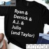 Ryan And Derrick And AJ And Julio And Taylor Unisex Shirt