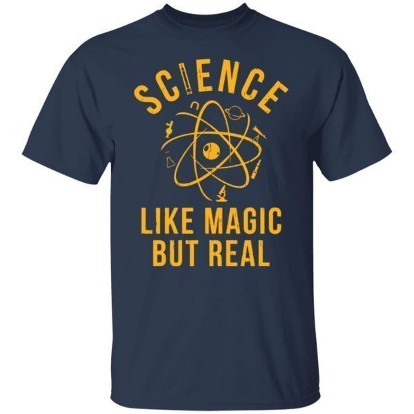 Science like magic but real Gift Shirt