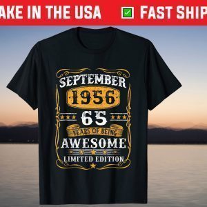 September 1956 65 Years Of Being Awesome Limited Edition Classic T-Shirt