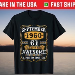 September 1960 61 Years Of Being Awesome Limited Edition Classic T-Shirt