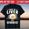 Shut Up Liver It's Oktoberfest Funny Beer Drinking Drunk T-Shirt