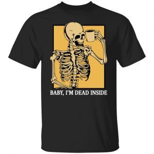 Skeleton baby i’m dead inside Unisex Shirt