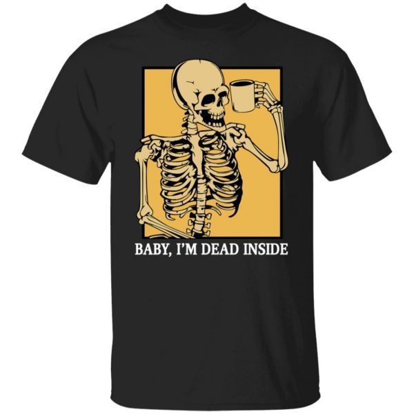 Skeleton baby i’m dead inside Unisex Shirt