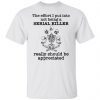 Skeleton the effort I put into not being a serial killer really Official shirt