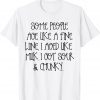 Some People Age Like A Fine Wine I Aged Like Milk Tee Shirt