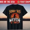 Sorry This Witch Is Taken Halloween Wedding Reveal Marriage T-Shirt
