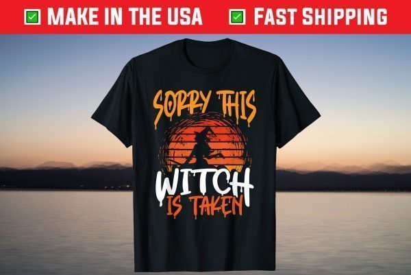 Sorry This Witch Is Taken Halloween Wedding Reveal Marriage T-Shirt