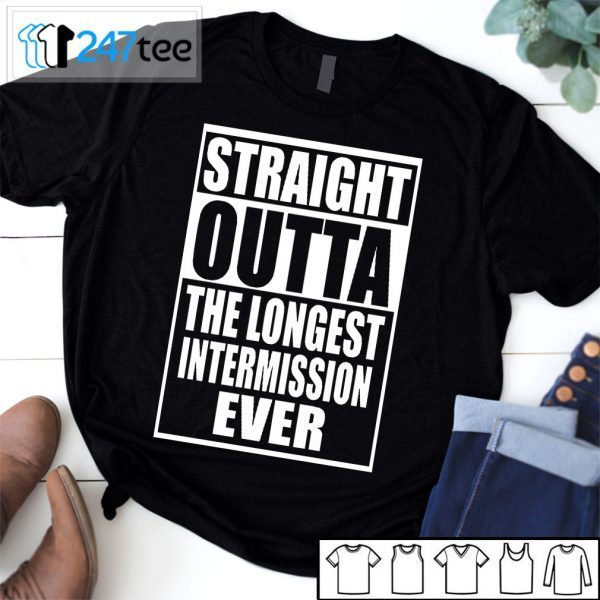 Straight Outta The Longest Intermission Ever Tee Shirt