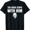 The Buck Stops With Me Limited Shirt