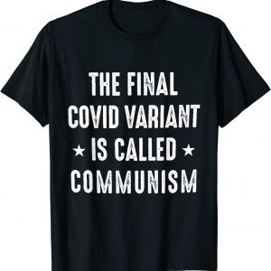 The Final Covid Variant Is Called Communism Tee Shirt