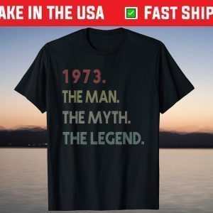 The Man Myth Legend 1973 48Th Birthday 48 Years Old T-Shirt