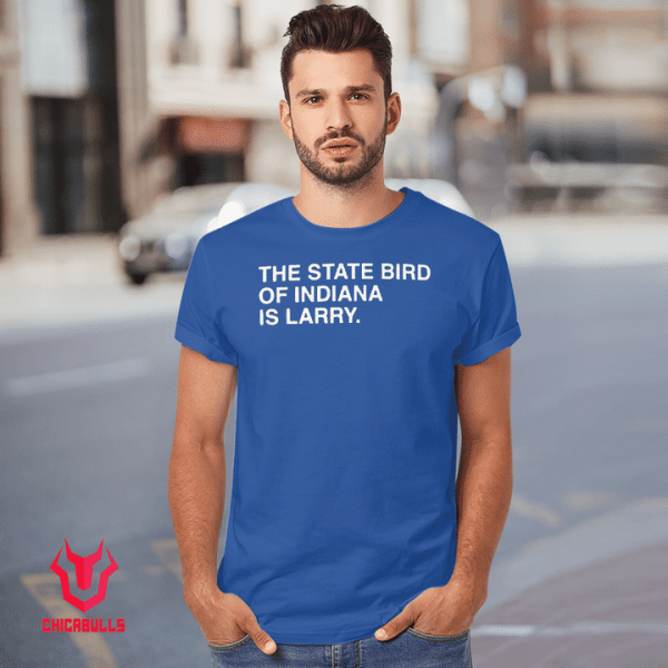 The State Bird Of Indiana Is LarThe State Bird Of Indiana Is Larry 2021 Shirtry 2021 Shirt