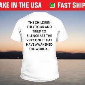 The children they took and tried to silence Tee shirt