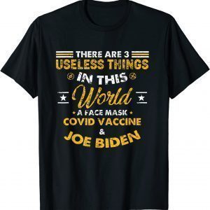 There Are Three Useless Things In This World Gift T-Shirt