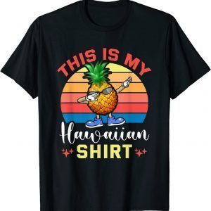 This Is My Pineapple Hawaiian Gift Shirt