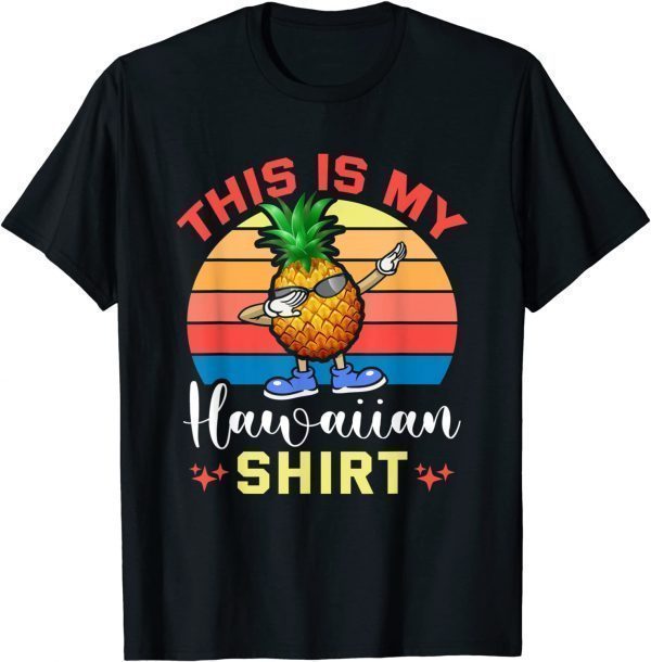 This Is My Pineapple Hawaiian Gift Shirt