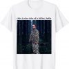 This Is The Skin Of A Killer Bella Meme Tee Shirt