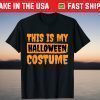 This Is my Halloween Costume 31st Night Spooky Boos T-Shirt