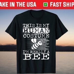 This Is my Human Costume I'm Really a Bee Halloween T-Shirt