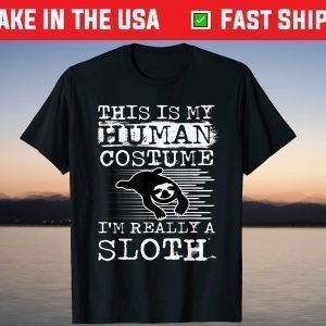 This Is my Human Costume I'm Really a sloth Halloween T-Shirt