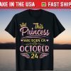 This Princess Was Born On October 24 Happy Birthday To Me T-Shirt