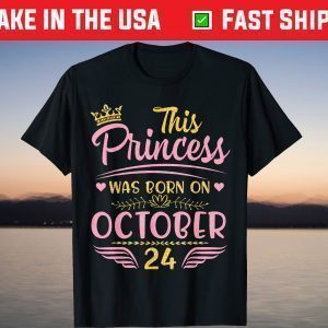 This Princess Was Born On October 24 Happy Birthday To Me T-Shirt