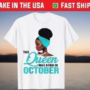 This Queen Was Born In October Birthday Shirt