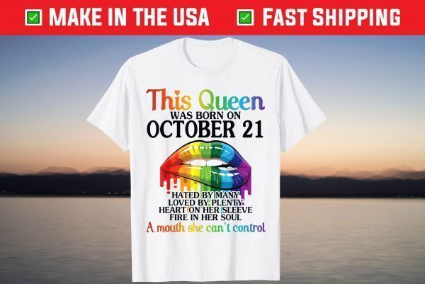 This Queen Was Born On October 21 Happy Birthday To Me You T-Shirt