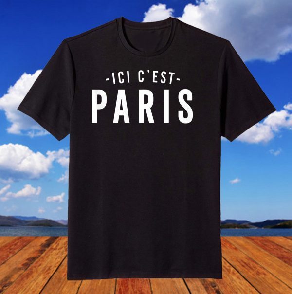 This is Paris - Here I come, ICI C' EST PARIS Tee Shirt