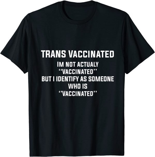Trans Vaccinated Vaccine Cute 2021 Shirt