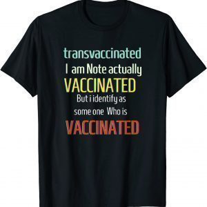 Trans Vaccinated Funny Vaccine Meme Us 2021 Shirt