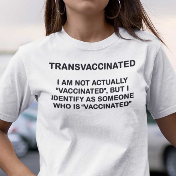 Trans Vaccinated I Am Not Actually Vaccinated 2021 Shirt