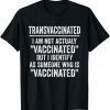 Trans Vaccinated Vaccine Meme 2021 Shirt
