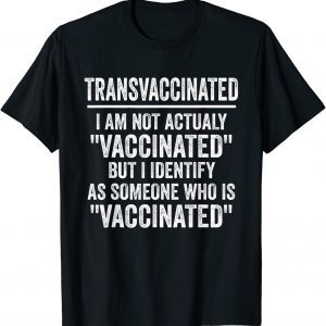Trans Vaccinated Vaccine Meme 2021 Shirt