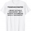 Transvaccinated I Am Not Actually Vaccinated Tee Shirt